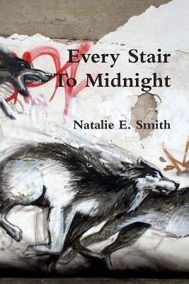 Every Stair To Midnight by Smith, Natalie