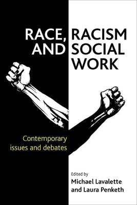Race, Racism and Social Work: Contemporary Issues and Debates by Lavalette, Michael