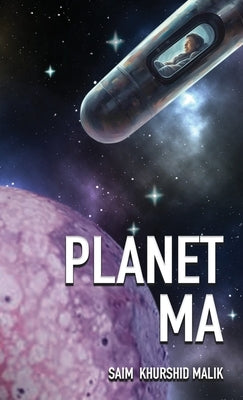 Planet Ma by Malik, Saim Khurshid