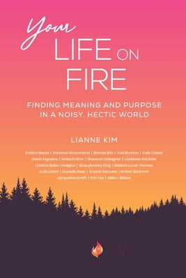 Your Life On Fire by Kim, Lianne