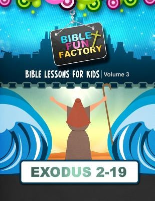 Bible Lessons for Kids: Exodus 3-19 by Warner, Mary Kate