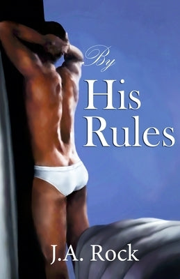By His Rules by Rock, J. a.