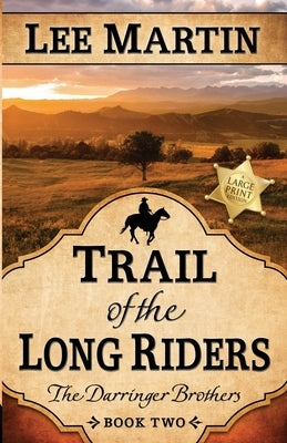 Trail of the Long Riders: The Darringer Brothers Book Two: Large Print Edition by Martin, Lee