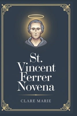 St. Vincent Ferrer Novena by Marie, Clare
