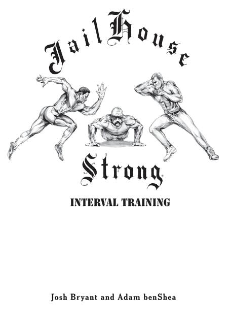 Jailhouse Strong: Interval Training by Benshea, Adam