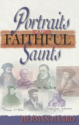 Portraits of Faithful Saints by Hanko, Herman