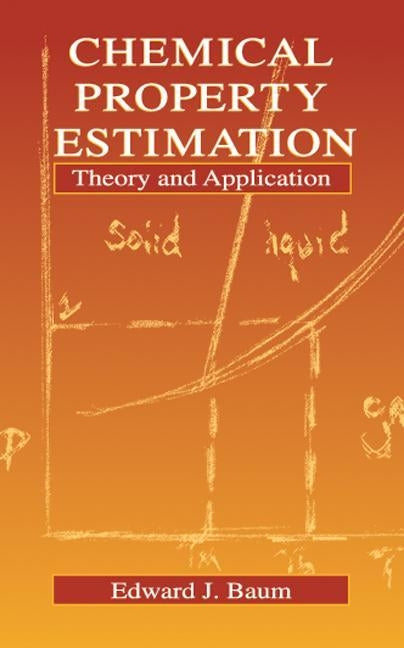 Chemical Property Estimation: Theory and Application by Baum, Edward