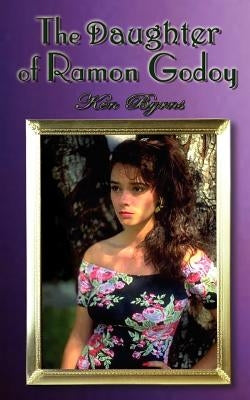 The Daughter of Ramon Godoy by Byrns, Ken