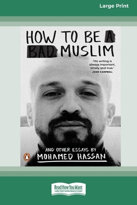 How to Be a Bad Muslim and Other Essays [LP 16 Pt Edition] by Hassan, Mohamed