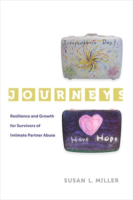 Journeys: Resilience and Growth for Survivors of Intimate Partner Abusevolume 5 by Miller, Susan L.