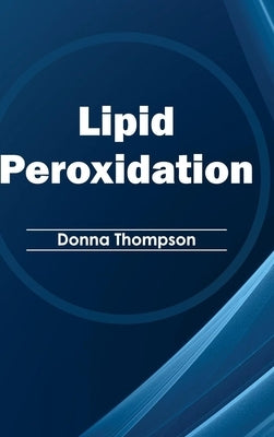 Lipid Peroxidation by Thompson, Donna