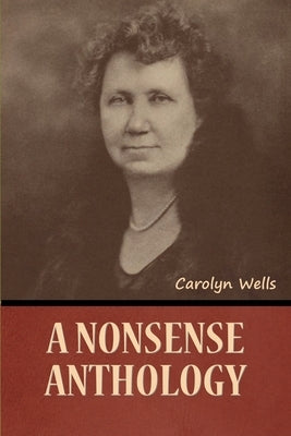 A Nonsense Anthology by Wells, Carolyn