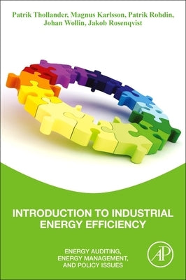 Introduction to Industrial Energy Efficiency: Energy Auditing, Energy Management, and Policy Issues by Thollander, Patrik
