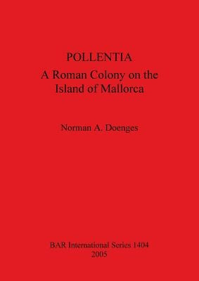 Pollentia: A Roman Colony on the Island of Mallorca Bar 1404 by Doenges, Norman A.
