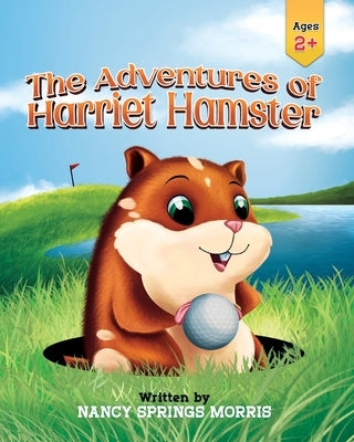 The Adventures of Harriet Hamster by Morris, Nancy S.