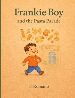Frankie Boy and the Pasta Parade by Romano, F.