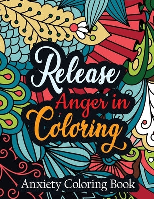 Release Anger in Coloring Anxiety Coloring Book: A Scripture Coloring Book for Adults & Teens, Relaxing & Creative Art Activities on High-Quality Extr by Studio, Rns Coloring