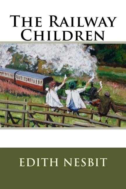 The Railway Children by Nesbit, Edith