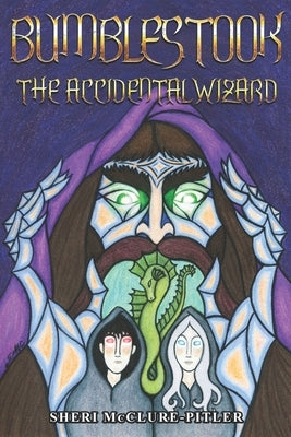 Bumblestook: The Accidental Wizard by McClure-Pitler, Sheri