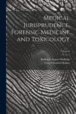 Medical Jurisprudence, Forensic Medicine and Toxicology; Volume 2 by Witthaus, Rudolph August