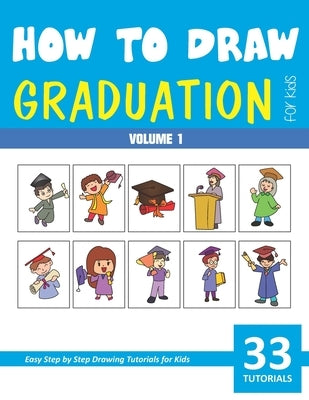 How to Draw Graduation for Kids - Volume 1 by Rai, Sonia