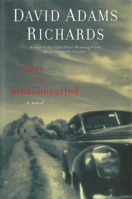 River of the Brokenhearted by Richards, David Adams