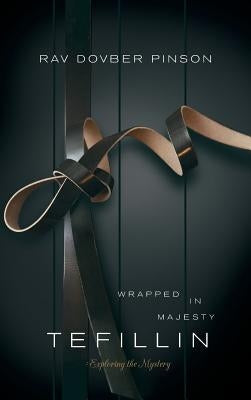 Tefillin: Wrapped in Majesty by Pinson, Dovber