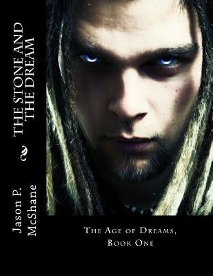 The Stone and the Dream by McShane, Jason P.