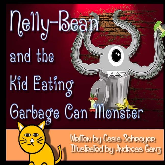 Nelly-Bean and the Kid Eating Garbage Can Monster by Ganz, Andreas