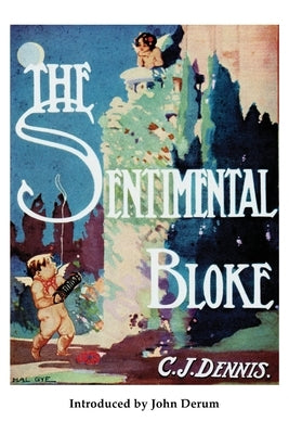 The Sentimental Bloke by Dennis, C. J.