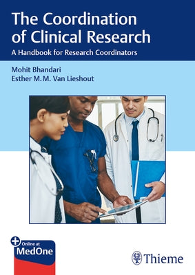 The Coordination of Clinical Research: A Handbook for Research Coordinators by Bhandari, Mohit