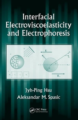 Interfacial Electroviscoelasticity and Electrophoresis by Hsu, Jyh-Ping