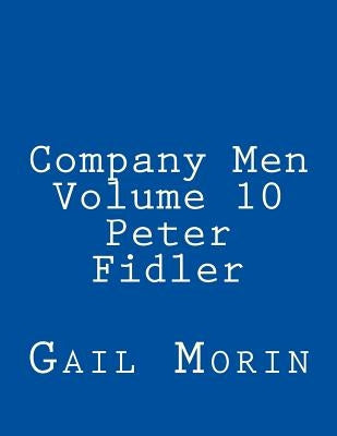 Company Men - Volume 10 - Peter Fidler by Morin, Gail