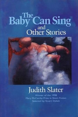 The Baby Can Sing and Other Stories by Slater, Judith