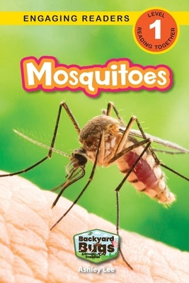 Mosquitoes: Backyard Bugs and Creepy-Crawlies (Engaging Readers, Level 1) by Lee, Ashley