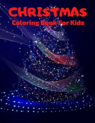 Christmas Coloring Book For Kids: Fun Children's Christmas Gift or Present for Toddlers & Kids - 100 Beautiful Pages to Color with Santa Claus, Reinde by Publication, Azim