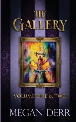 The Gallery: Volume One & Two by Derr, Megan