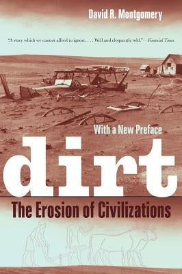 Dirt: The Erosion of Civilizations by Montgomery, David R.