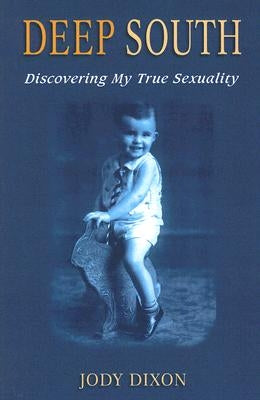 Deep South: Discovering My True Sexuality by Dixon, Jody