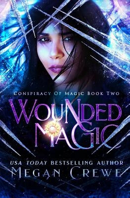 Wounded Magic by Crewe, Megan