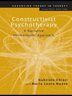 Constructivist Psychotherapy: A Narrative Hermeneutic Approach by Chiari, Gabriele