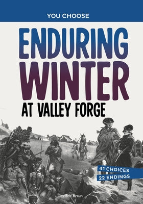 Enduring Winter at Valley Forge: A History Seeking Adventure by Braun, Eric