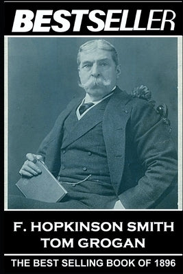 F. Hopkinson Smith - Tom Grogan: The Bestseller of 1896 by Smith, F. Hopkinson