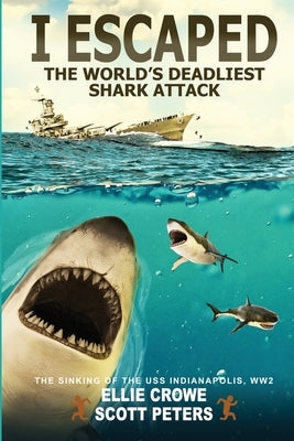 I Escaped The World's Deadliest Shark Attack by Peters, Scott