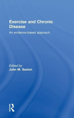 Exercise and Chronic Disease: An Evidence-Based Approach by Saxton, John