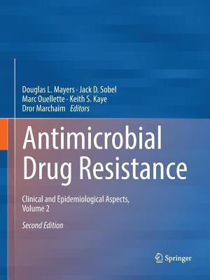 Antimicrobial Drug Resistance: Clinical and Epidemiological Aspects, Volume 2 by Mayers, Douglas L.
