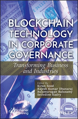 Blockchain Technology in Corporate Governance: Transforming Business and Industries by Sood, Kiran
