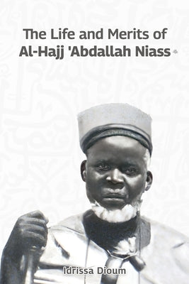 The Life and Merits of Al-Hajj Abdallah Niass by Briggs, Mustafa