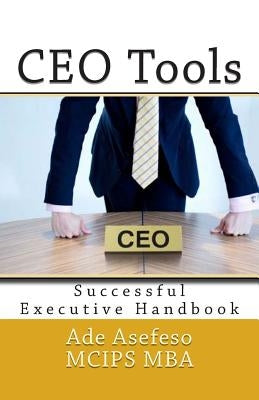 CEO Tools: Successful Executive Handbook by Asefeso McIps Mba, Ade