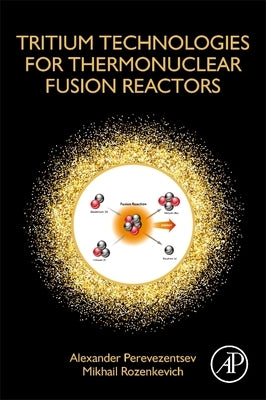 Tritium Technologies for Thermonuclear Fusion Reactors by Perevezentsev, Alexander